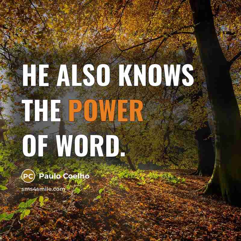 “He also knows the power of word.…” quote by Paulo Coelho