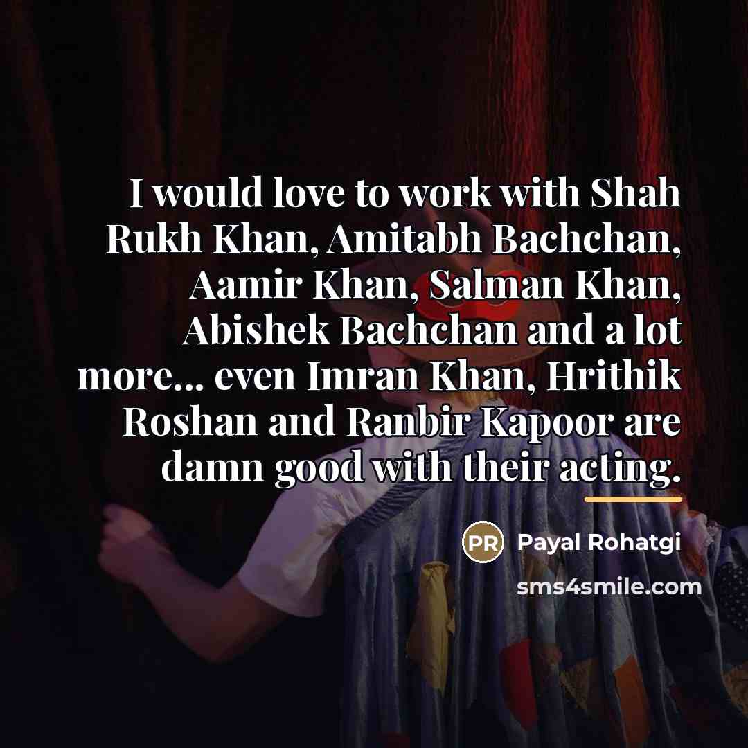 “I would love to work with Shah Rukh Khan, Amitabh…” quote by Payal Rohatgi