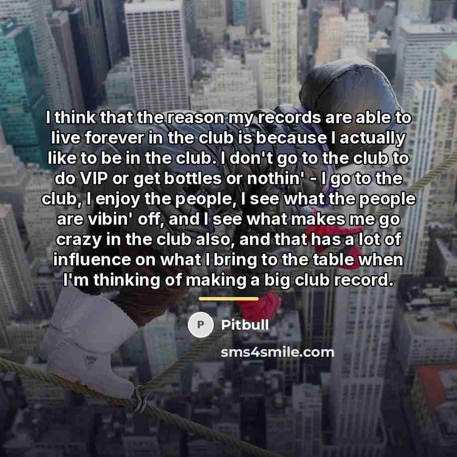 “I think that the reason my records are able to…” quote by Pitbull