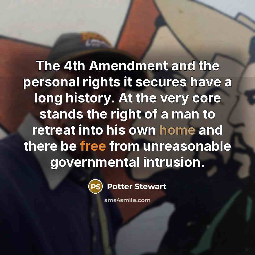 “The 4th Amendment and the personal rights it secures have…” quote by Potter Stewart