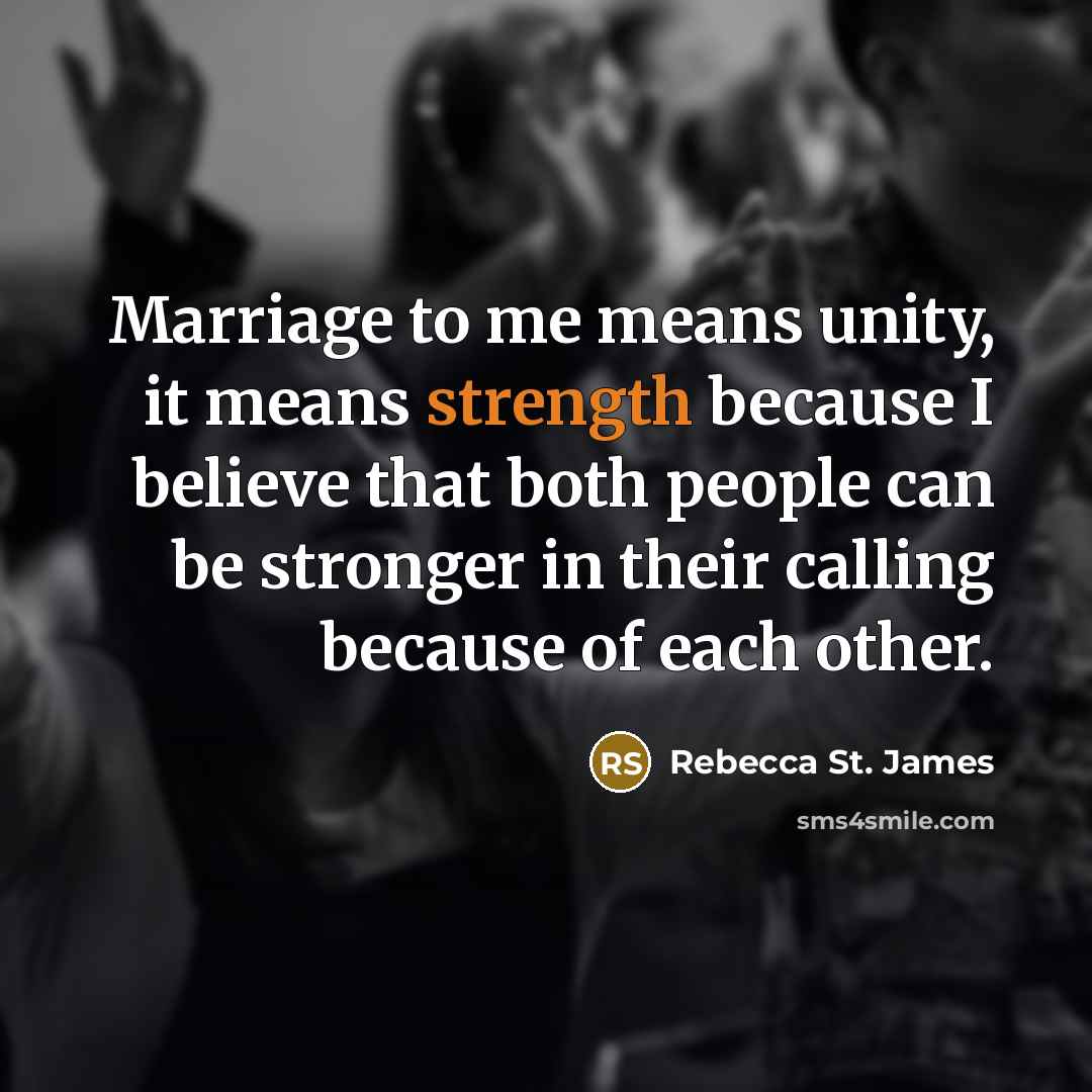 “Marriage to me means unity, it means strength because I…” quote by Rebecca St. James