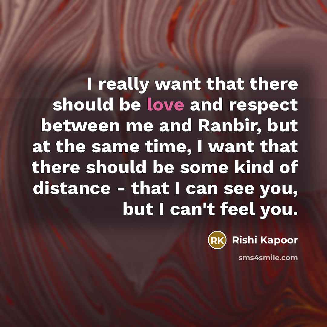 “I really want that there should be love and respect…” quote by Rishi Kapoor