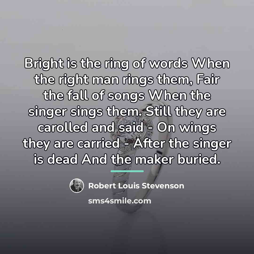 “Bright is the ring of words When the right man…” quote by Robert Louis Stevenson