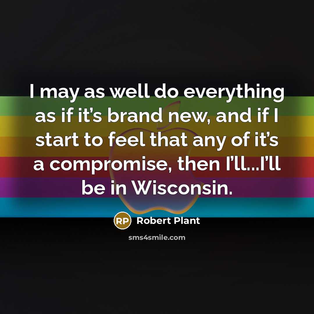 “I may as well do everything as if it’s brand…” quote by Robert Plant