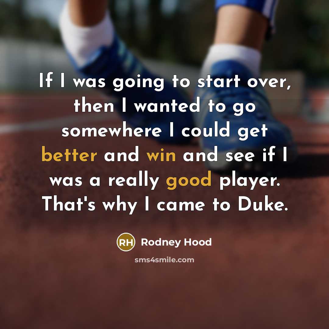 “If I was going to start over, then I wanted…” quote by Rodney Hood