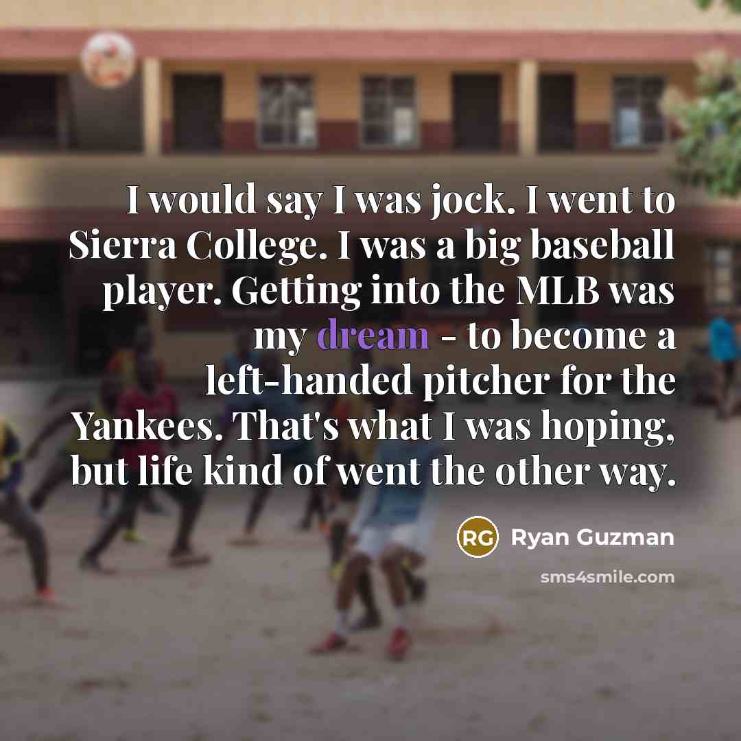 “I would say I was jock. I went to Sierra…” quote by Ryan Guzman