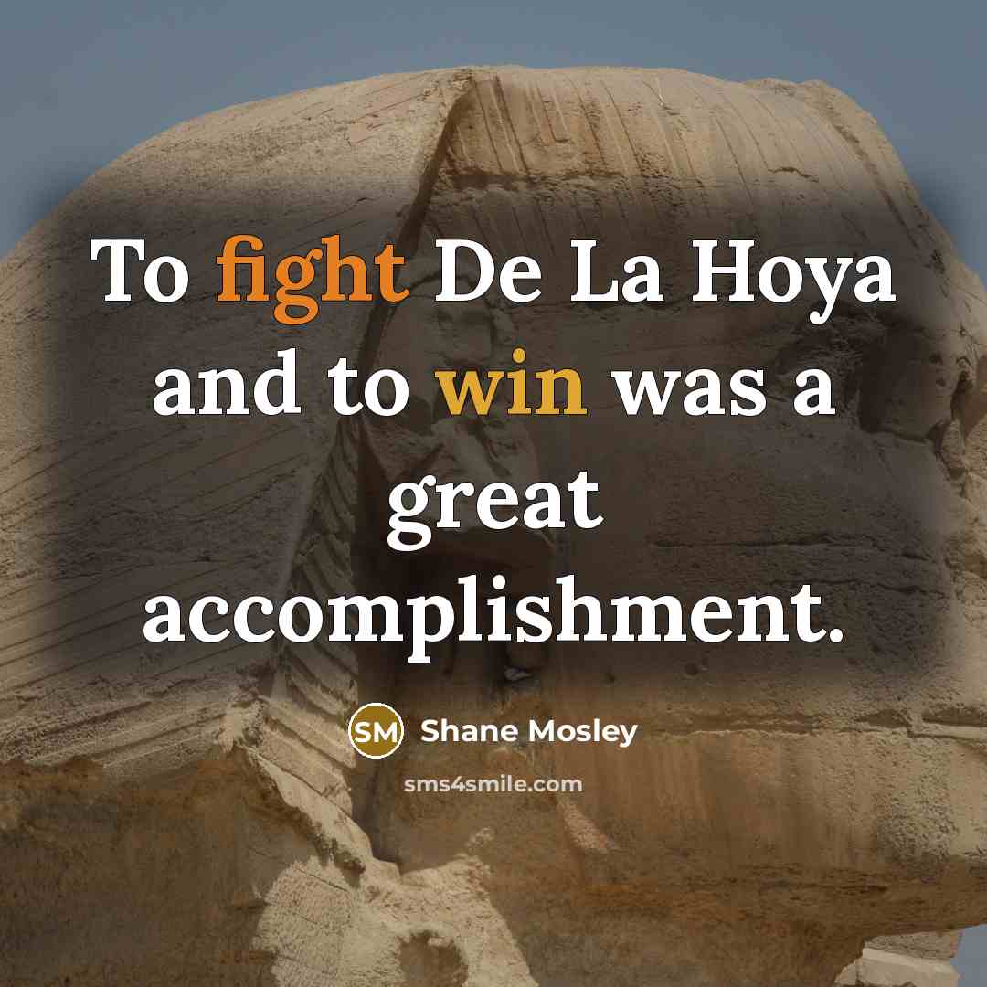 “To fight De La Hoya and to win was a…” quote by Shane Mosley