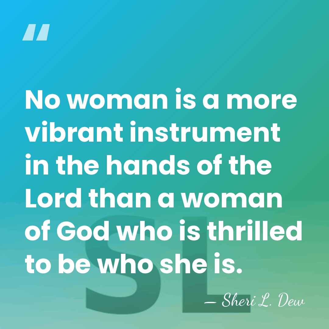 No woman is a more vibrant instrument in the hands of the&hellip; - Sheri L. Dew
