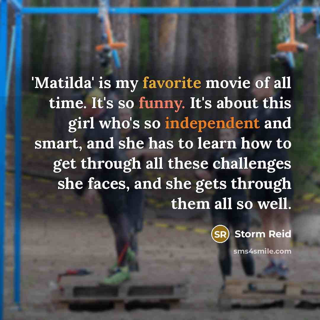 “'Matilda' is my favorite movie of all time. It's so…” quote by Storm Reid