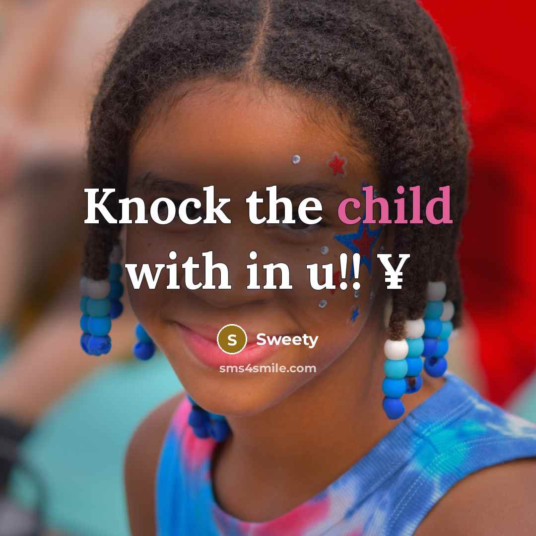 “Knock the child with in u!! ¥…” quote by Sweety