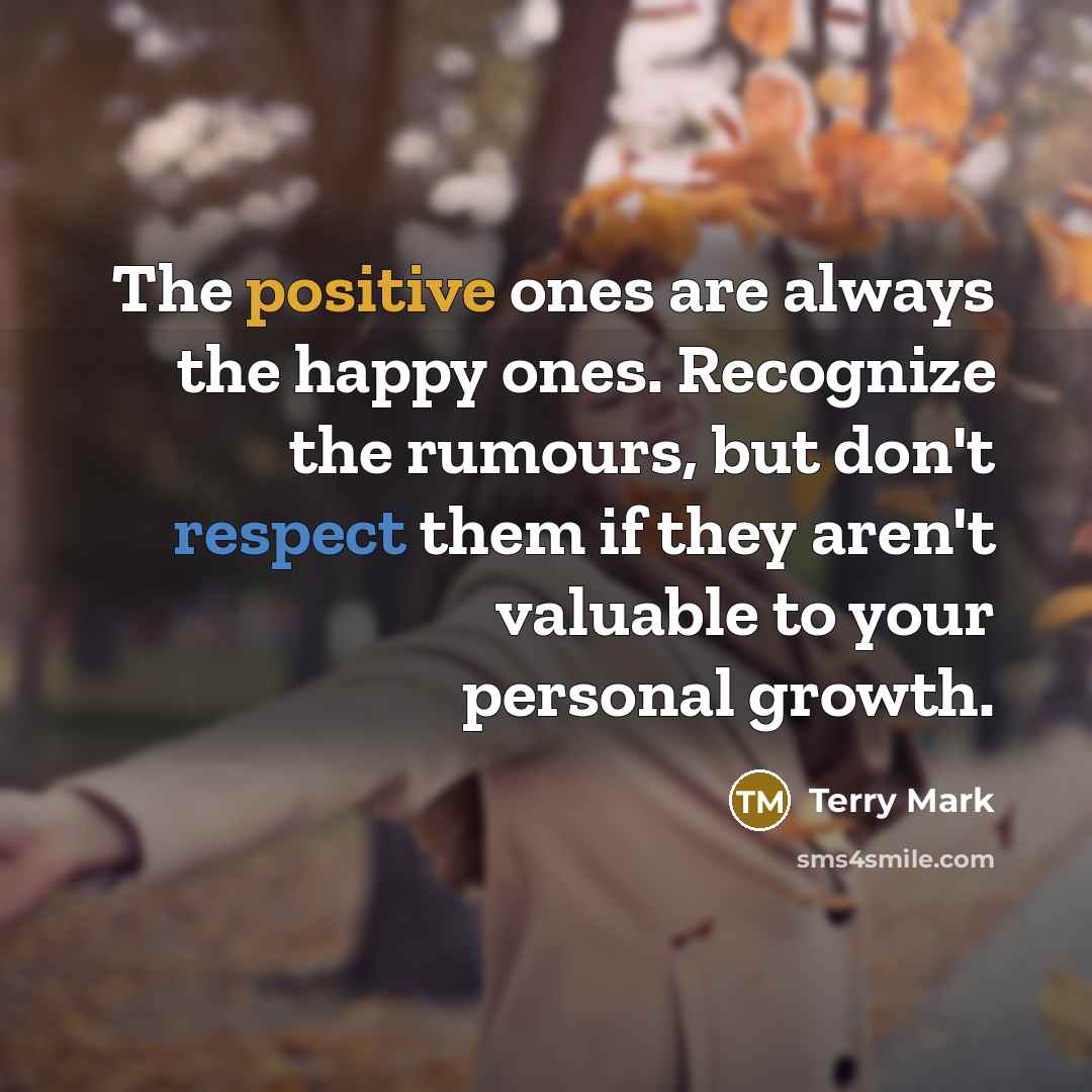 “The positive ones are always the happy ones. Recognize the…” quote by Terry Mark