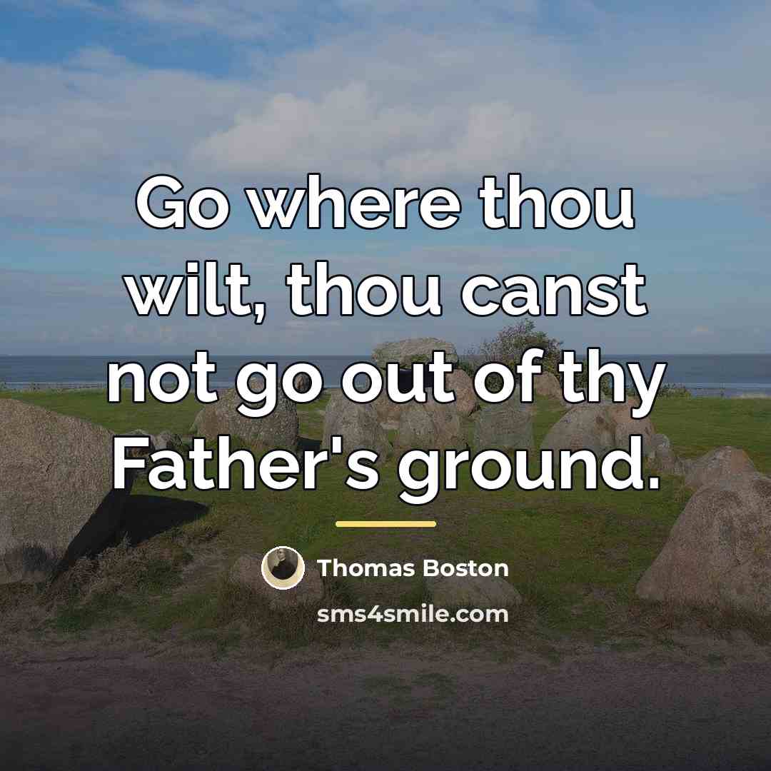 “Go where thou wilt, thou canst not go out of…” quote by Thomas Boston