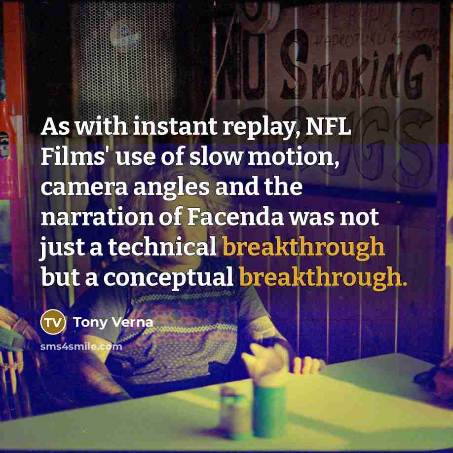 “As with instant replay, NFL Films' use of slow motion,…” quote by Tony Verna