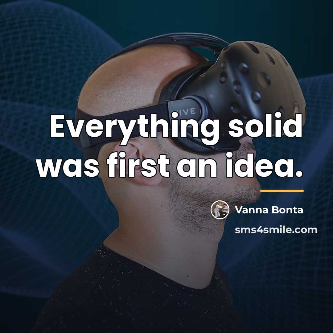 “Everything solid was first an idea.…” quote by Vanna Bonta