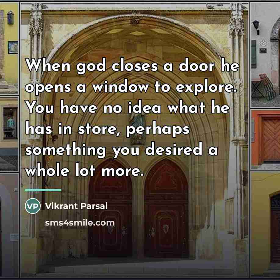 “When god closes a door he opens a window to…” quote by Vikrant Parsai