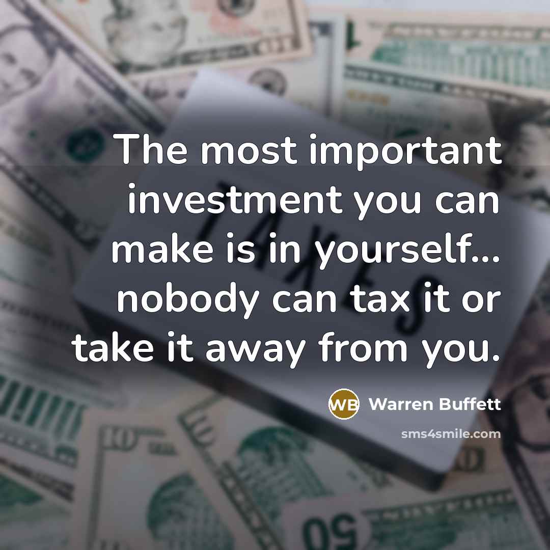 “The most important investment you can make is in yourself...…” quote by Warren Buffett