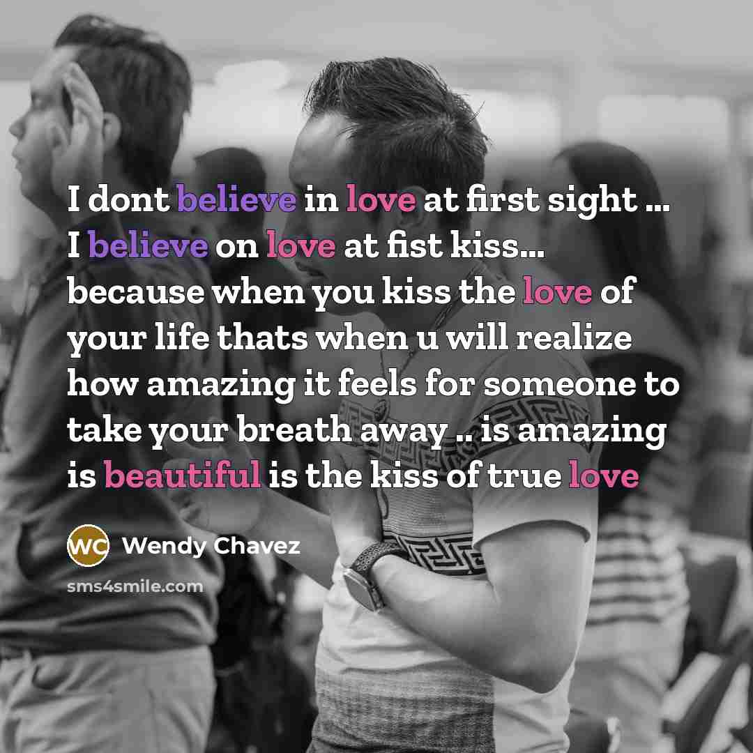 “I dont believe in love at first sight ..... I…” quote by Wendy Chavez