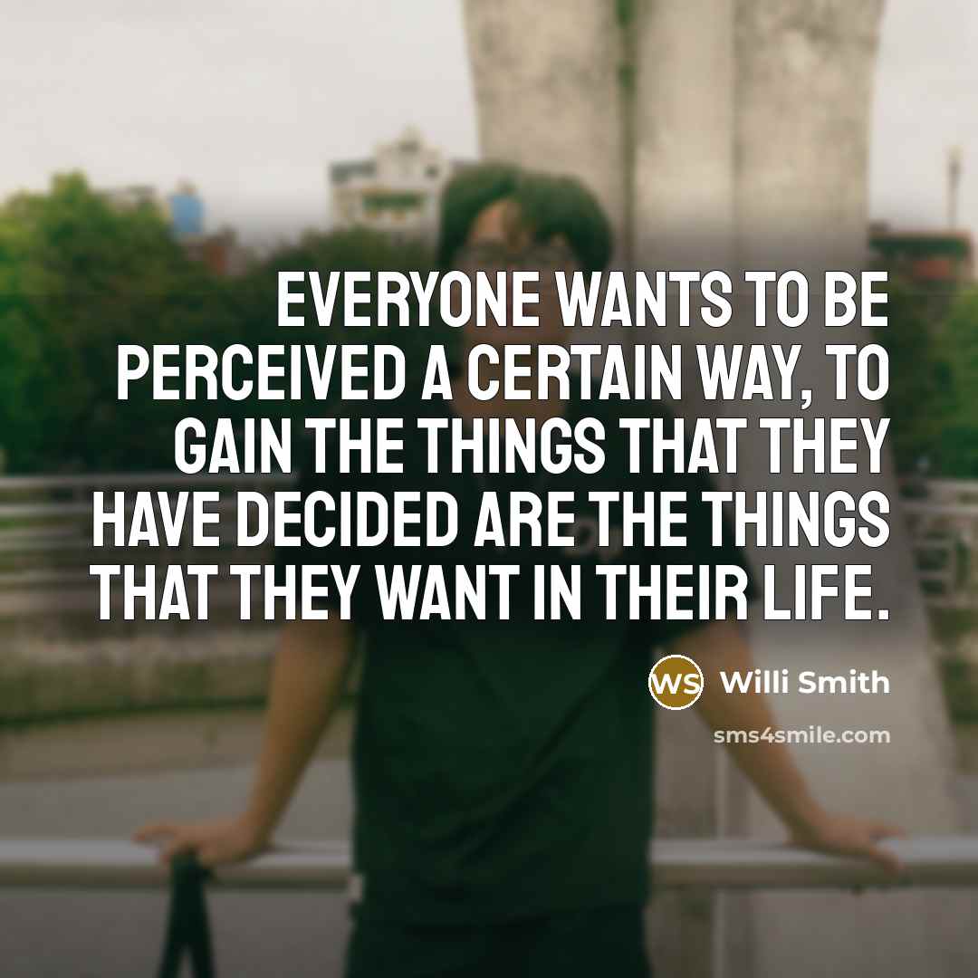 “Everyone wants to be perceived a certain way, to gain…” quote by Willi Smith