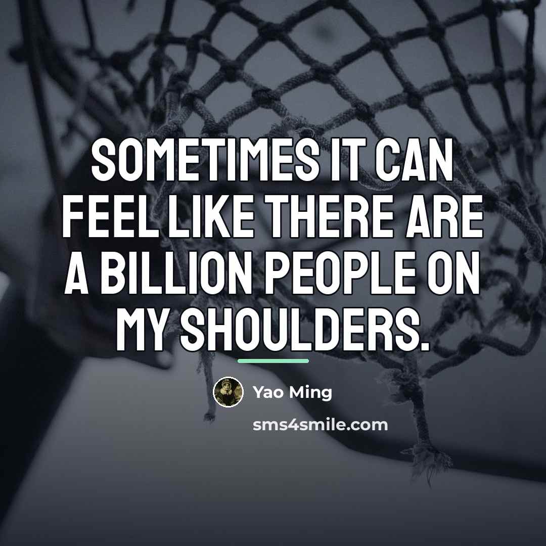 “Sometimes it can feel like there are a billion people…” quote by Yao Ming