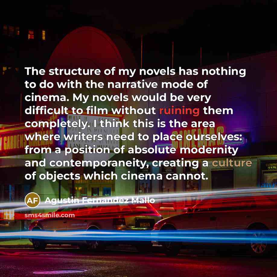 “The structure of my novels has nothing to do with…” quote by Agustin Fernandez Mallo