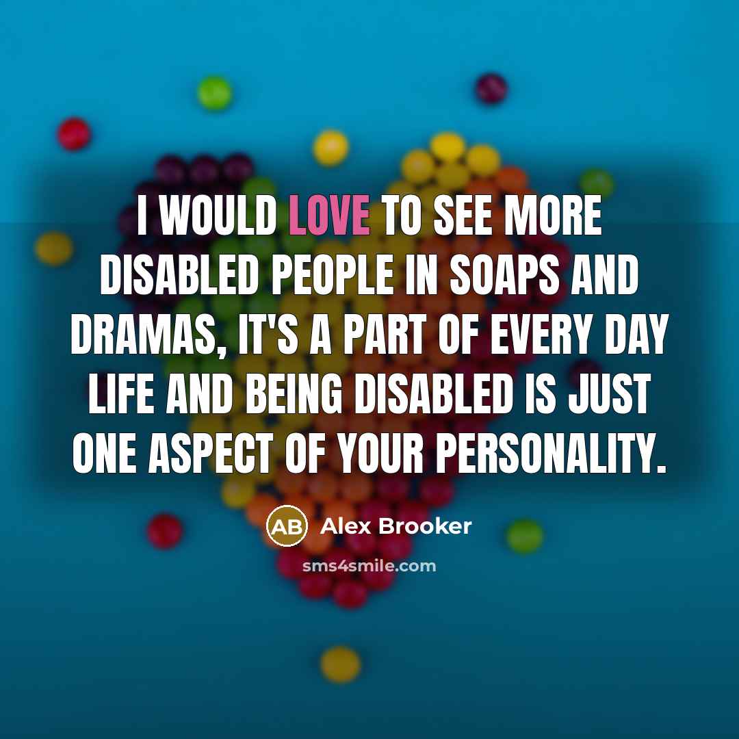 “I would love to see more disabled people in soaps…” quote by Alex Brooker