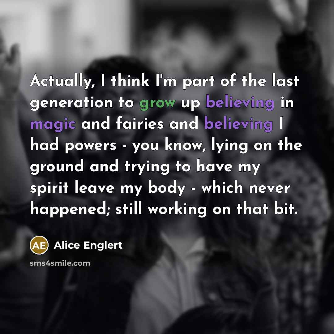 “Actually, I think I'm part of the last generation to…” quote by Alice Englert