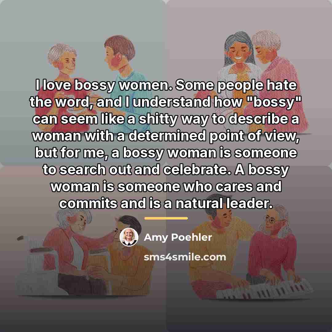 “I love bossy women. Some people hate the word, and…” quote by Amy Poehler