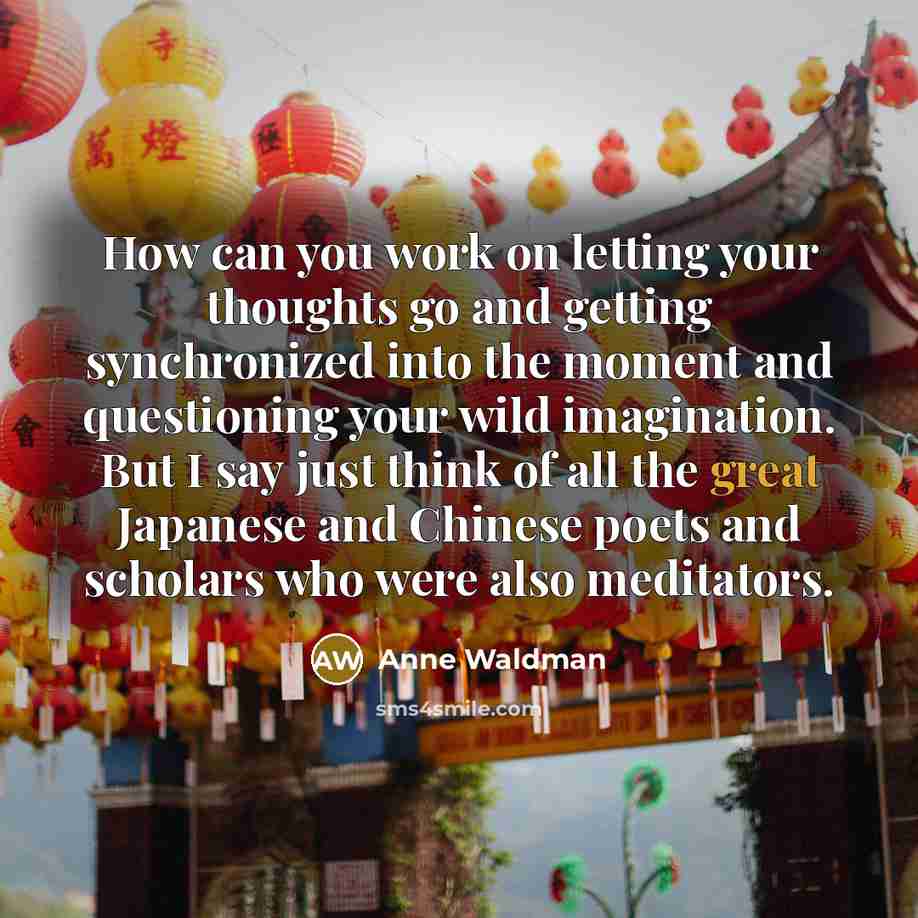“How can you work on letting your thoughts go and…” quote by Anne Waldman