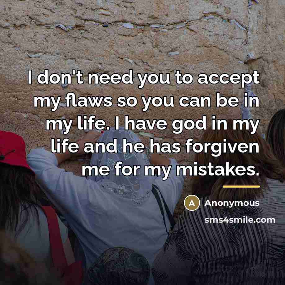 “I don't need you to accept my flaws so you…” quote by Anonymous
