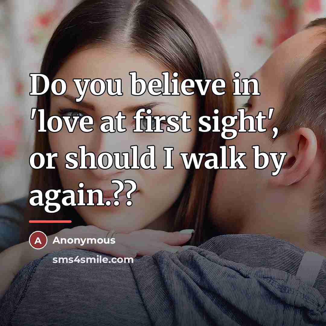 “Do you believe in 'love at first sight', or should…” quote by Anonymous