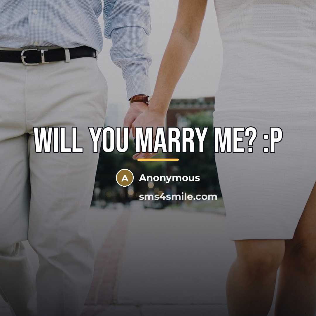 “Will you marry me? :P…” quote by Anonymous