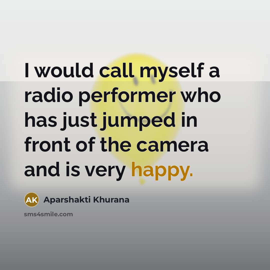 “I would call myself a radio performer who has just…” quote by Aparshakti Khurana