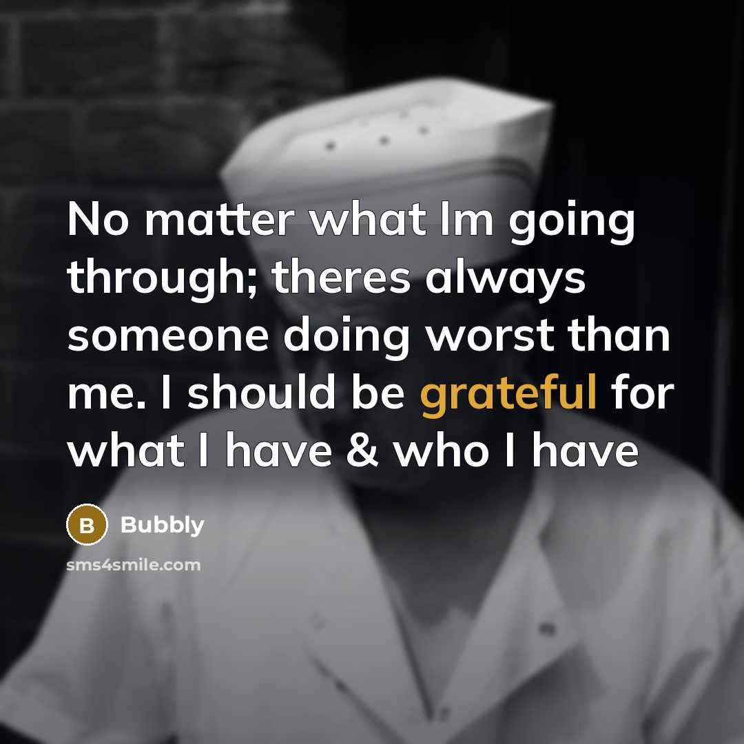 “No matter what Im going through; theres always someone doing…” quote by Bubbly