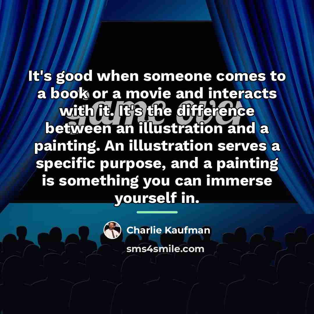 “It's good when someone comes to a book or a…” quote by Charlie Kaufman
