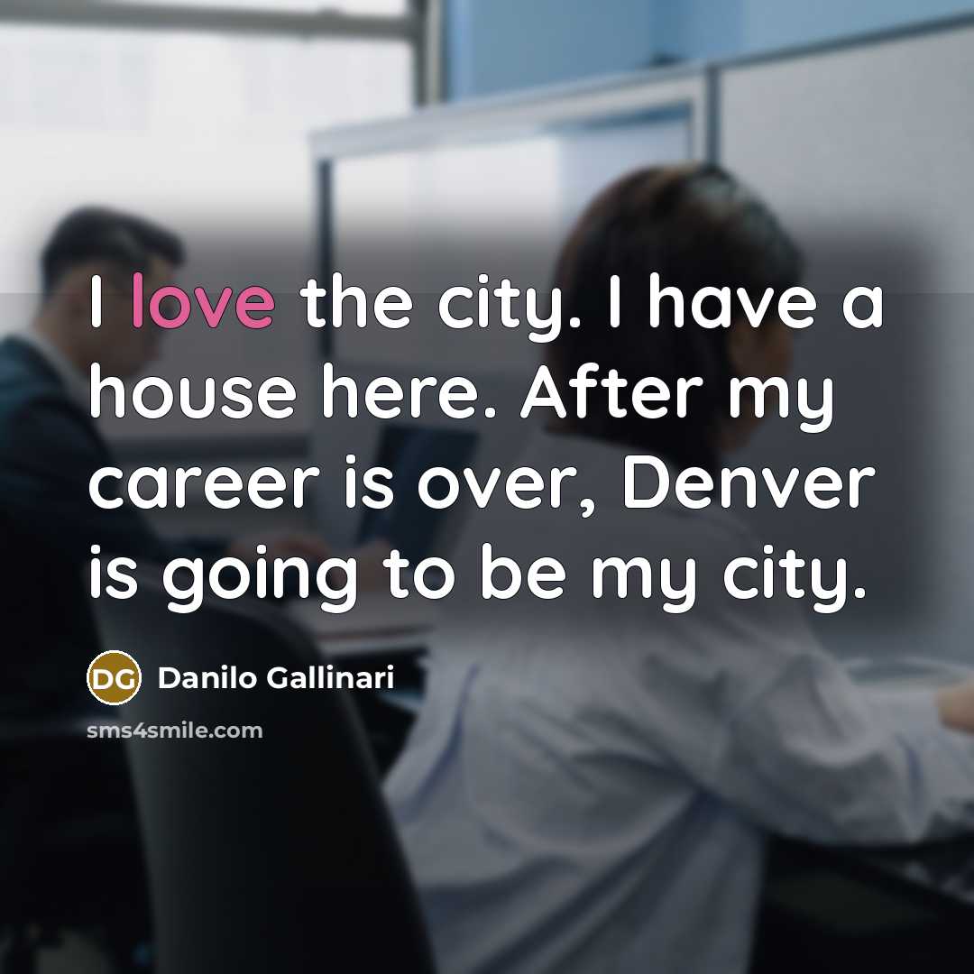 “I love the city. I have a house here. After…” quote by Danilo Gallinari