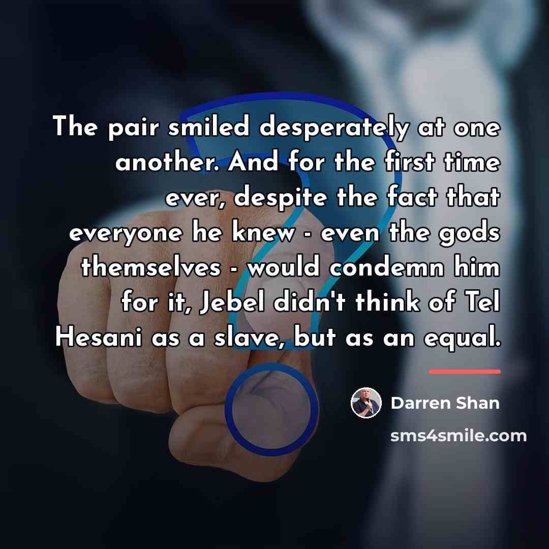 “The pair smiled desperately at one another. And for the…” quote by Darren Shan