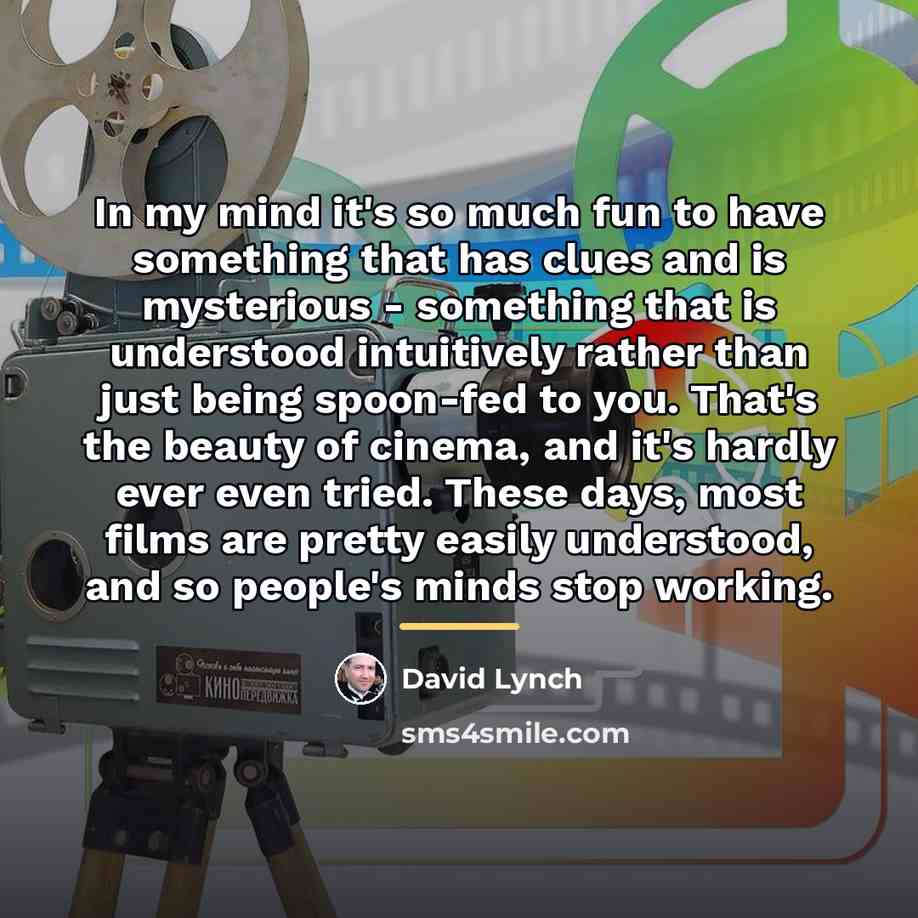 “In my mind it's so much fun to have something…” quote by David Lynch