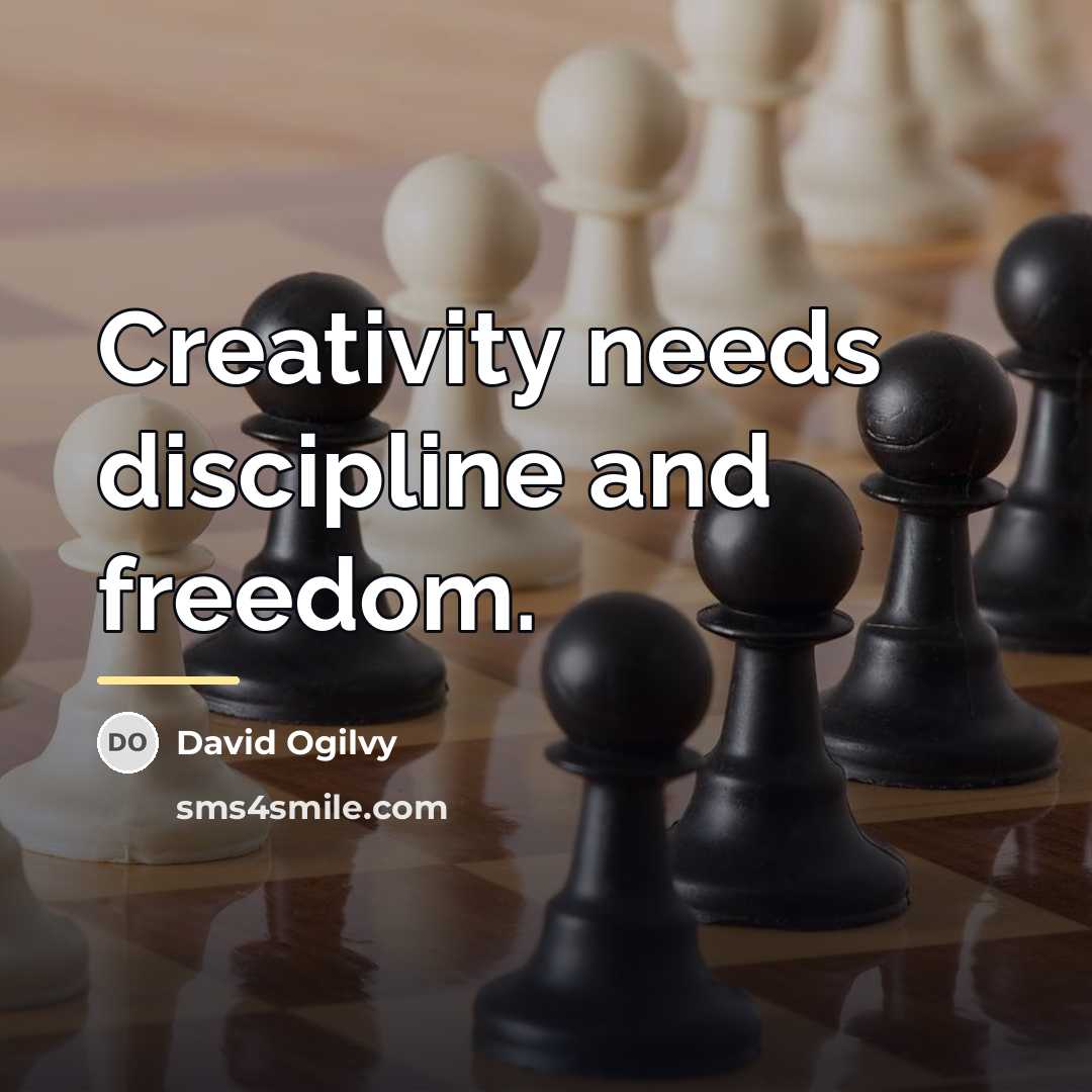 “Creativity needs discipline and freedom.…” quote by David Ogilvy