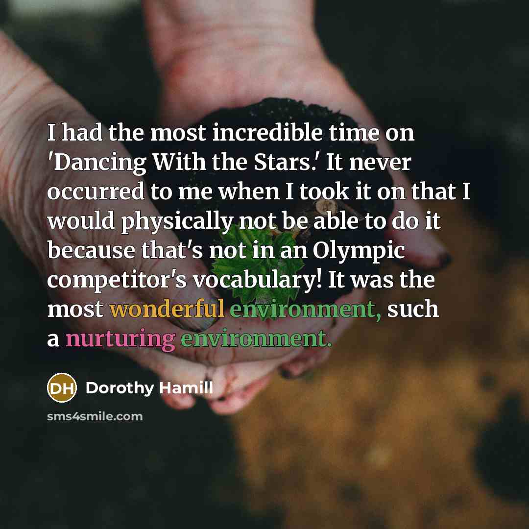 “I had the most incredible time on 'Dancing With the…” quote by Dorothy Hamill
