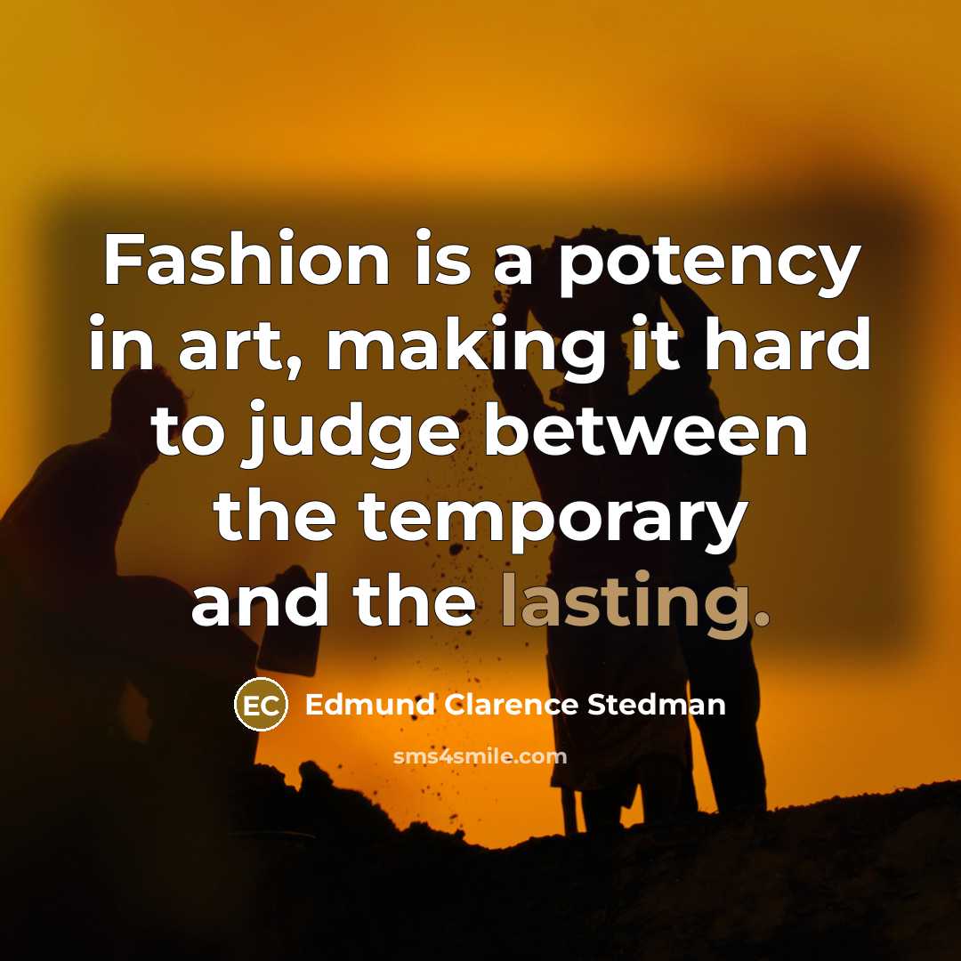 “Fashion is a potency in art, making it hard to…” quote by Edmund Clarence Stedman