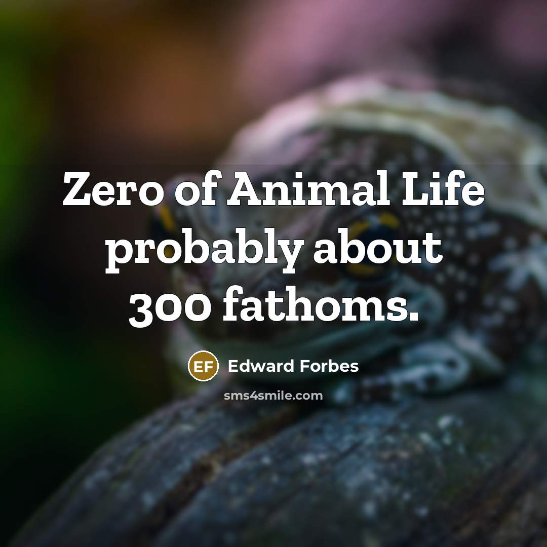 “Zero of Animal Life probably about 300 fathoms.…” quote by Edward Forbes