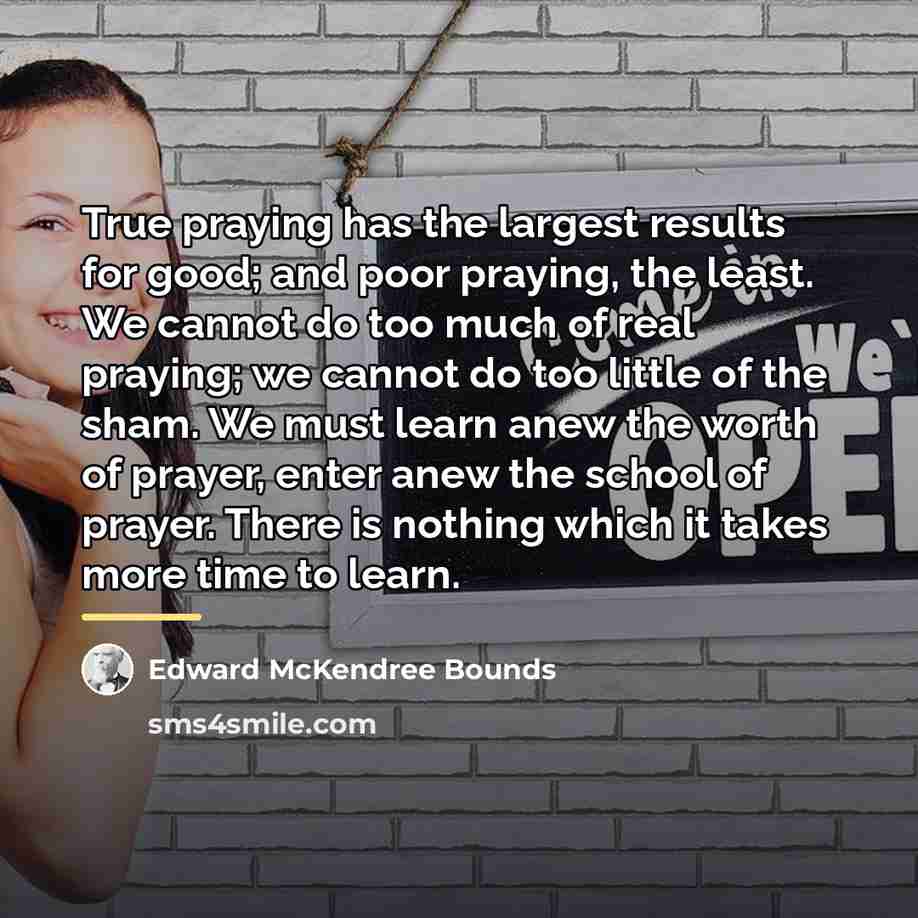 “True praying has the largest results for good; and poor…” quote by Edward McKendree Bounds
