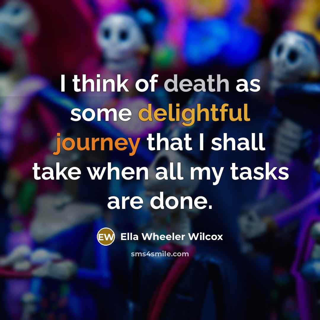 “I think of death as some delightful journey that I…” quote by Ella Wheeler Wilcox