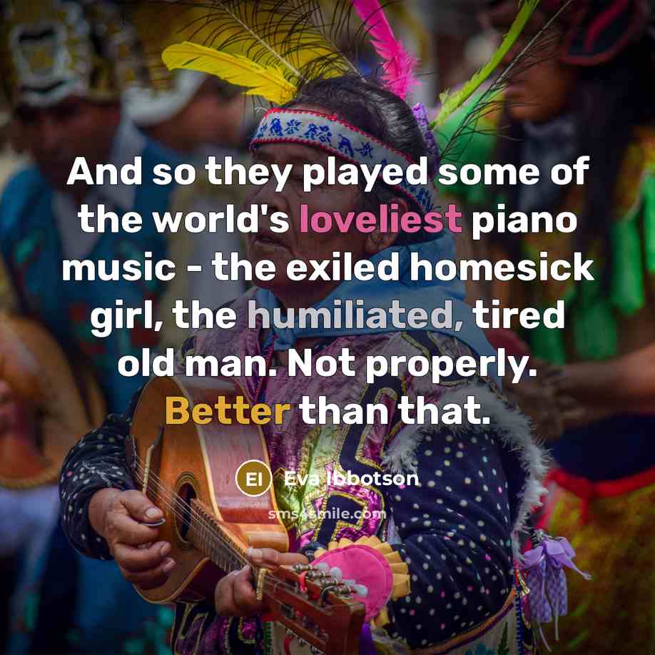 “And so they played some of the world's loveliest piano…” quote by Eva Ibbotson