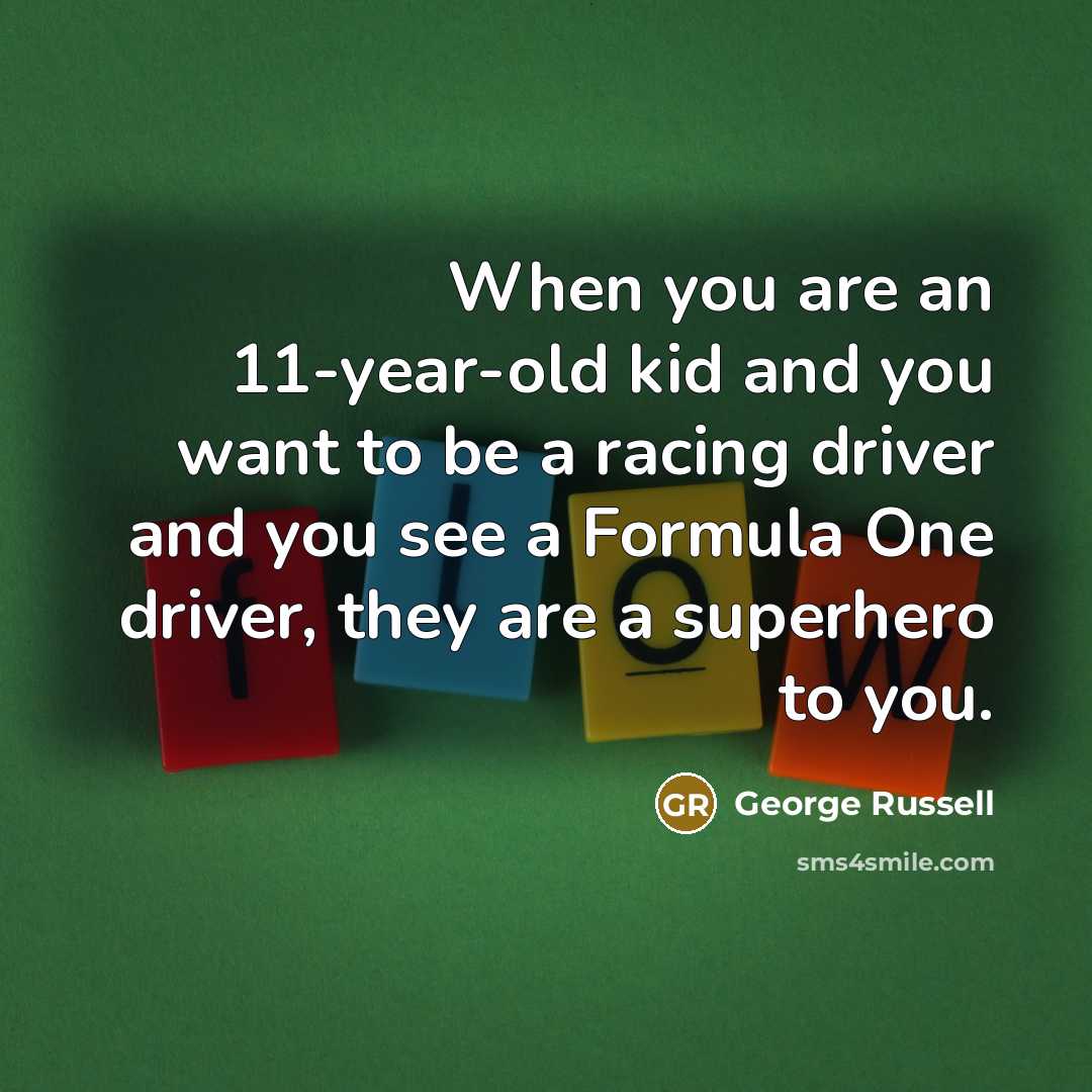 “When you are an 11-year-old kid and you want to…” quote by George Russell