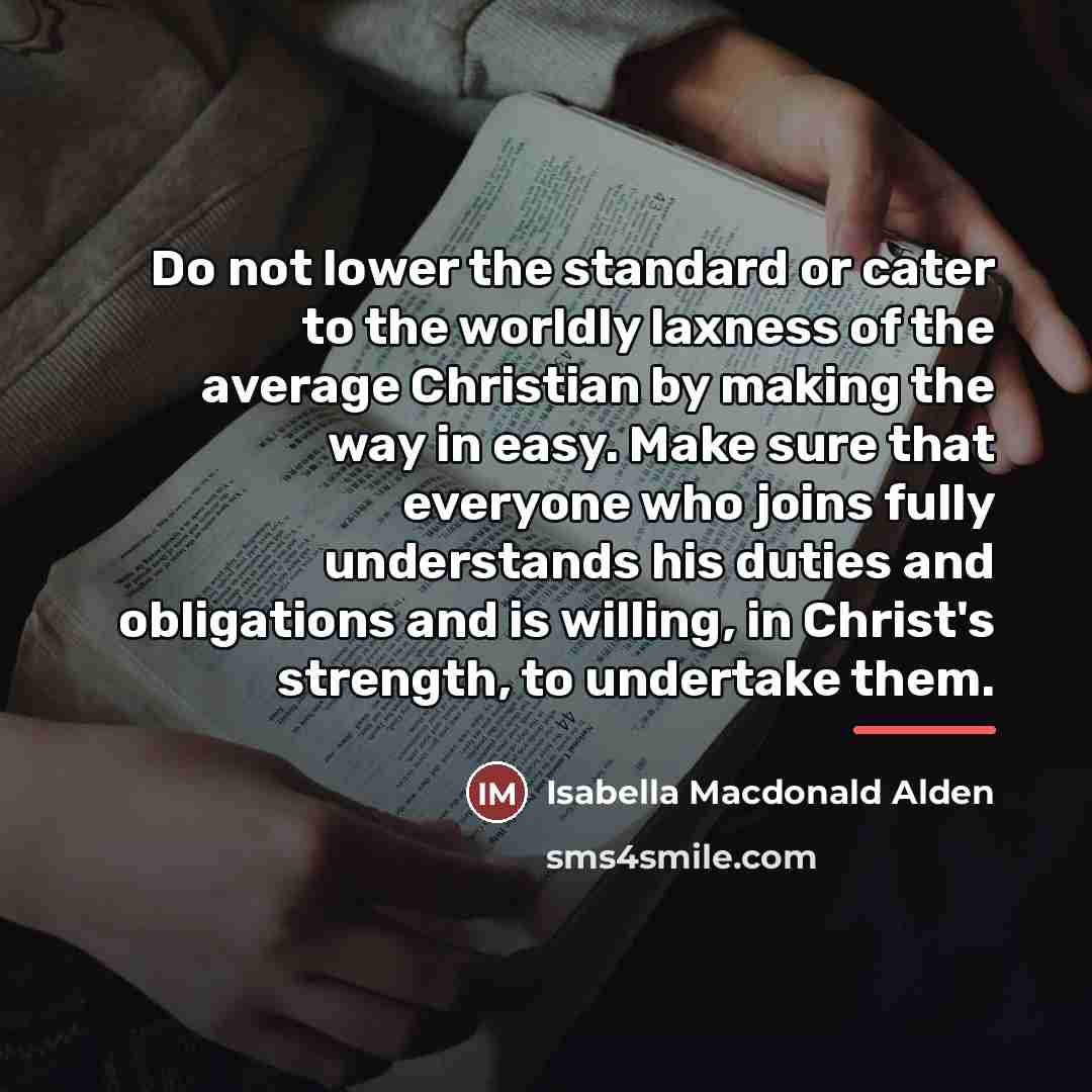 “Do not lower the standard or cater to the worldly…” quote by Isabella Macdonald Alden