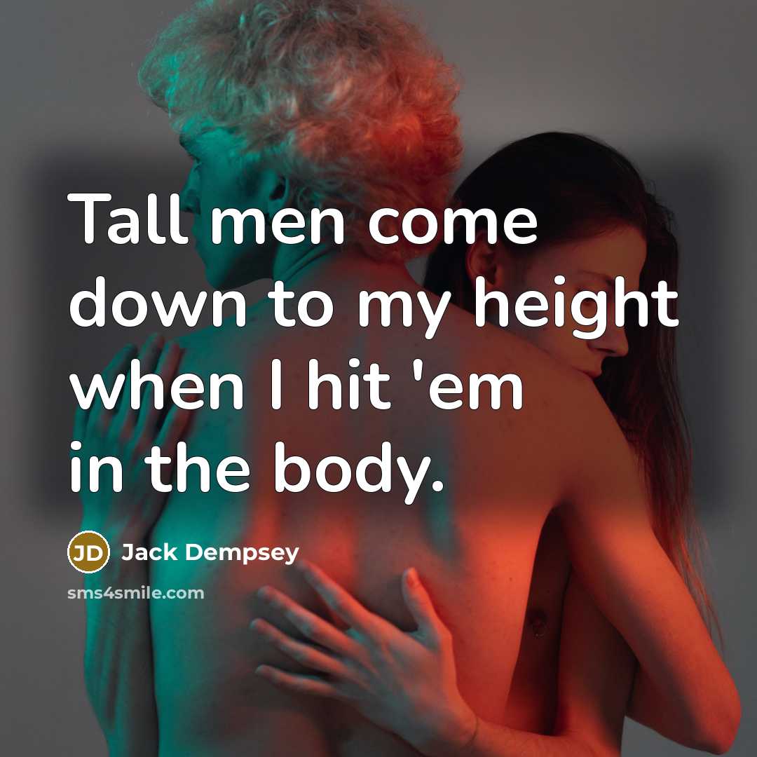 “Tall men come down to my height when I hit…” quote by Jack Dempsey