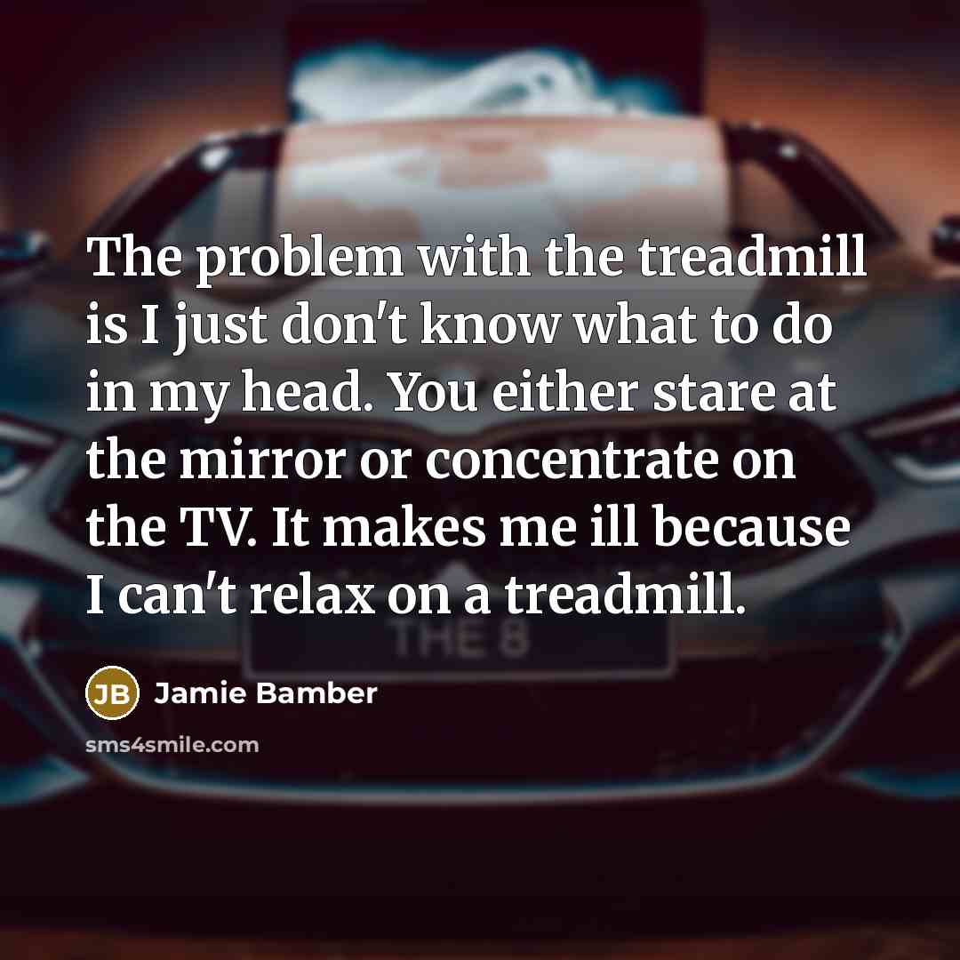 “The problem with the treadmill is I just don't know…” quote by Jamie Bamber