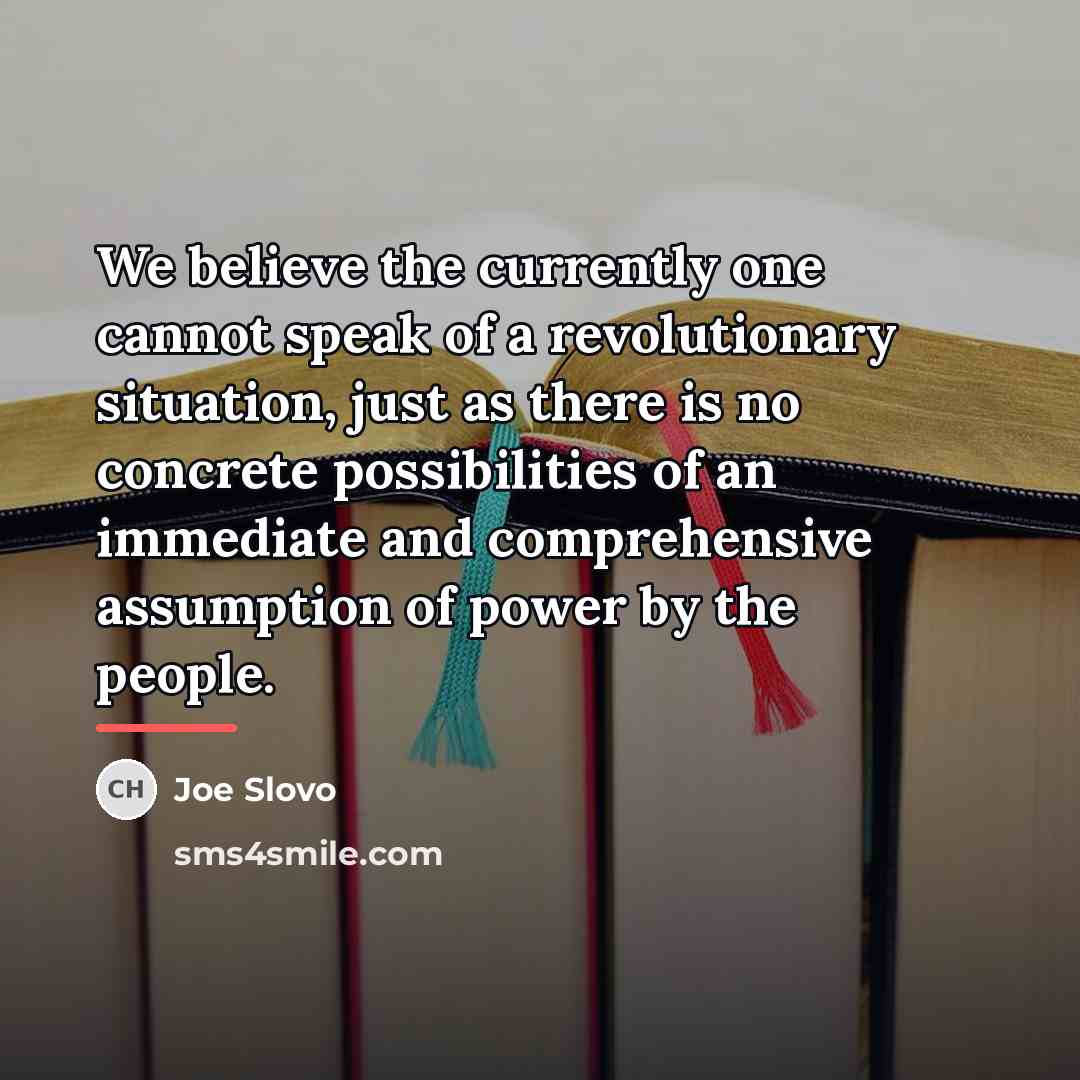 “We believe the currently one cannot speak of a revolutionary…” quote by Joe Slovo