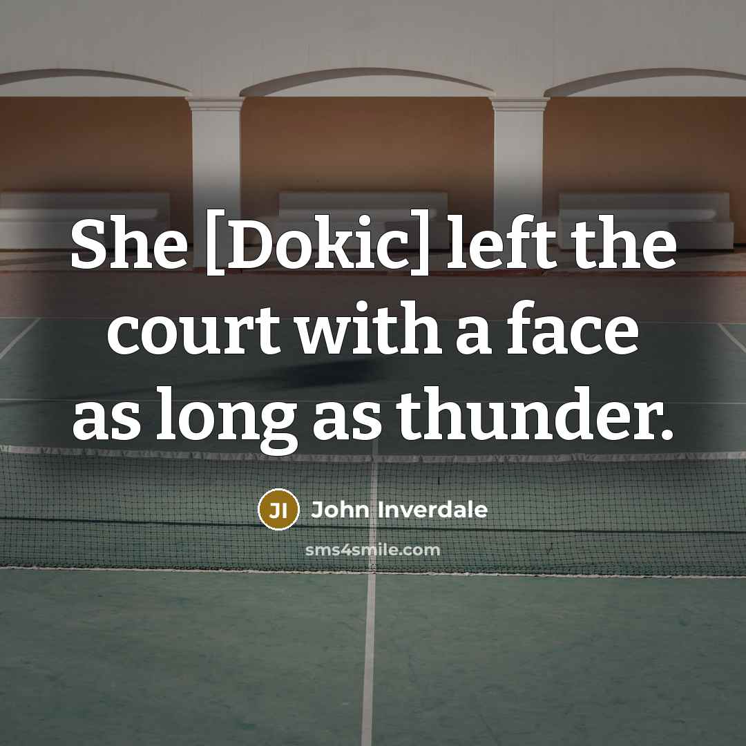 “She [Dokic] left the court with a face as long…” quote by John Inverdale